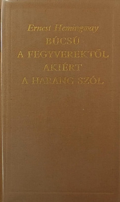 Ernest Hemingway - Búcsú a fegyverektől - Akiért a harang szól