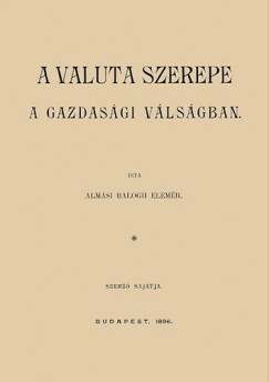 Balogh Elemr - A valuta szerepe a gazdasgi vlsgban