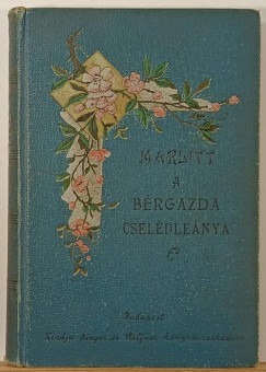 Marlitt Eugenie - A brgazda cseldlenya
