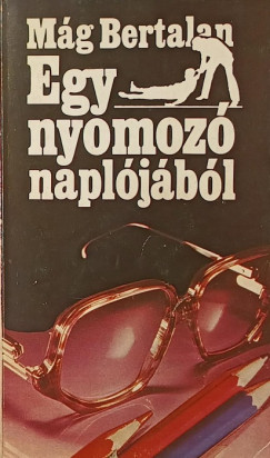 M�g Bertalan - Egy nyomoz� napl�j�b�l