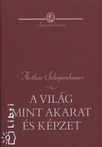 Arthur Schopenhauer - művei, könyvek, biográfia, vélemények, események - 1.  oldal