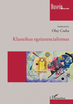 Olay Csaba   (Szerk.) - Klasszikus egzisztencializmus