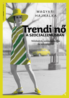 Magyari Hajnalka - Trendi n a szocializmusban