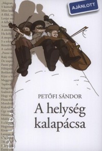 Petfi Sndor - Sgi va   (Szerk.) - A helysg kalapcsa