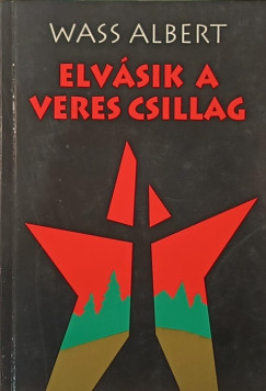 Wass Albert - Elvásik a veres csillag