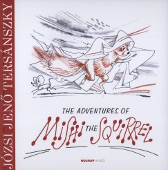 Tersánszky Józsi Jenő - The Adventures of Mishi the Squirrel