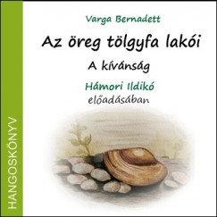 Varga Bernadett - Az �reg t�lgyfa lak�i - A k�v�ns�g