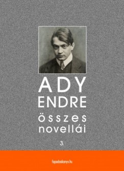 Ady Endre - Ady Endre sszes novelli III. ktet