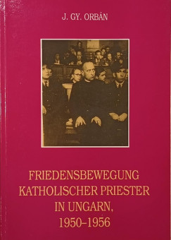 Orbn Jzsef Gyula - Friedensbewegung katholischer Priester in Ungarn, 1950-1956
