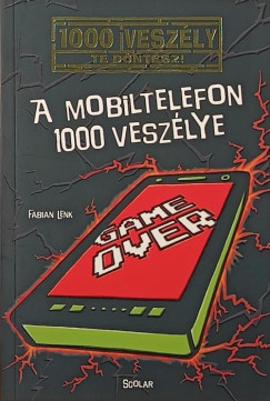 Fabian Lenk - A mobiltelefon 1000 veszélye
