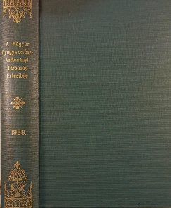 A Magyar Gygyszersztudomnyi Trsasg rtestje 1939.
