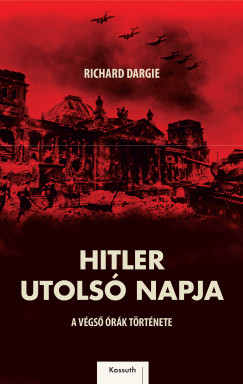 Richard Dargie - Hitler utols napja