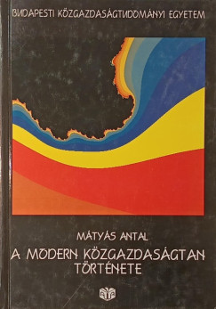 Mátyás Antal - A modern közgazdaságtan története