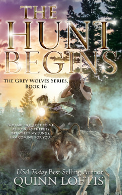 Loftis Quinn - The Hunt Begins - Book 16 of the Grey Wolves Series