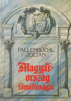 Fallenbuchl Zoltn - Magyarorszg fmltsgai