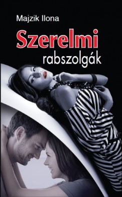 Majzik Ilona - Szerelmi rabszolg�k