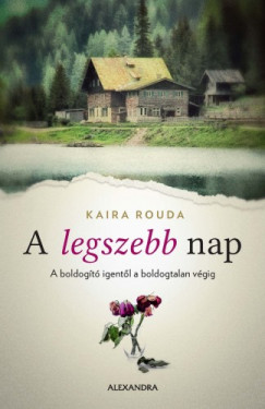 Kaira Rouda - A legszebb nap - A boldogt igentl a boldogtalan vgig