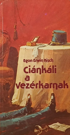 Egon Erwin Kisch - Ciánkáli a vezérkarnak