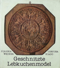 Weiner Piroska - Geschnitzte Lebkuchenmodel