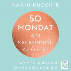 Karin Kuschik - Ruttkay Laura - 50 mondat, ami megkönnyíti az életet