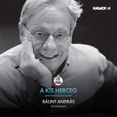 Antoine De Saint-Exupéry - Bálint András - A kis herceg - Hangoskönyv