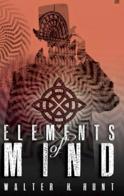 Walter H. Hunt - Elements of Mind