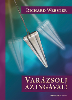 Richard Webster - Varázsolj az ingával