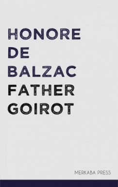 Honor� De Balzac - Father Goirot