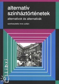 Imre Zoltn   (Szerk.) - Alternatv sznhztrtnetek