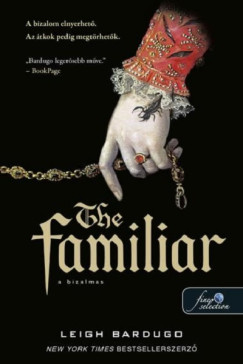 Leigh Bardugo - The Familiar - A bizalmas