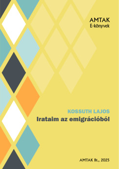 Kossuth Lajos - Irataim az emigrcibl