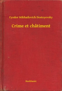 Dostoyevsky Fyodor Mikhailovich - Crime et chtiment