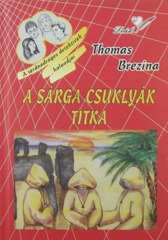 Thomas Brezina - A srga csuklyk titka