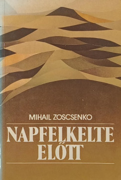 Mihail Zoscsenko - Napfelkelte előtt