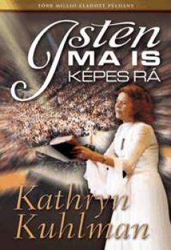 Kathryn Kuhlman - Isten ma is kpes r