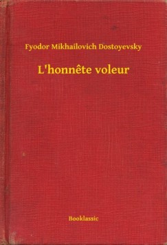 Fyodor Mikhailovich Dostoyevsky - L'honnete voleur