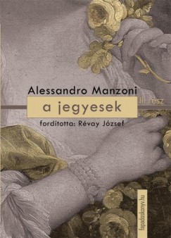 Manzoni Alessandro - Alessandro Manzoni - A jegyesek II. ktet