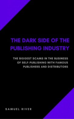 Samuel River - The Dark Side of the Publishing Industry