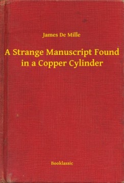 James De Mille - A Strange Manuscript Found in a Copper Cylinder