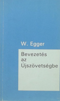 Wilhelm Egger - Bevezets az jszvetsgbe