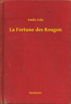 mile Zola - La Fortune des Rougon