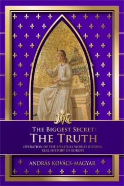 Kovcs-Magyar Andrs - Kovcs-Magyar Andrs - The biggest secret: The Truth