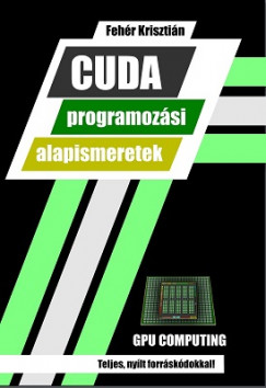 Fehér Krisztián - CUDA programozási alapismeretek