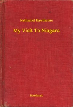 Nathaniel Hawthorne - My Visit To Niagara