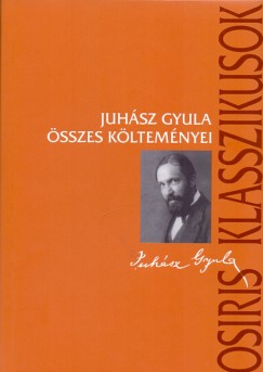 Juhsz Gyula - Juhsz Gyula sszes kltemnyei
