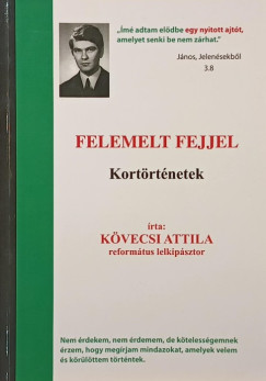 Kövecsi Attila - Felemelt fejjel- Kortörténetek