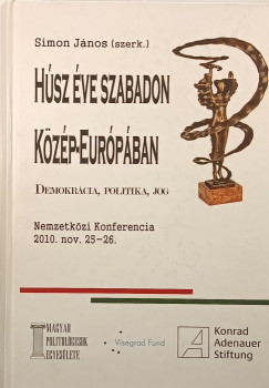 Simon J�nos   (Szerk.) - H�sz �ve szabadon K�z�p-Eur�p�van