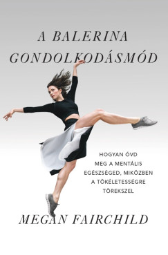 Megan Fairchild - A balerina gondolkodásmód