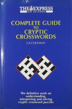 J. A. Coleman - Complete Guide to Cryptic Crosswords