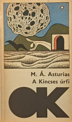 Miguel Ángel Asturias - A Kincses úrfi